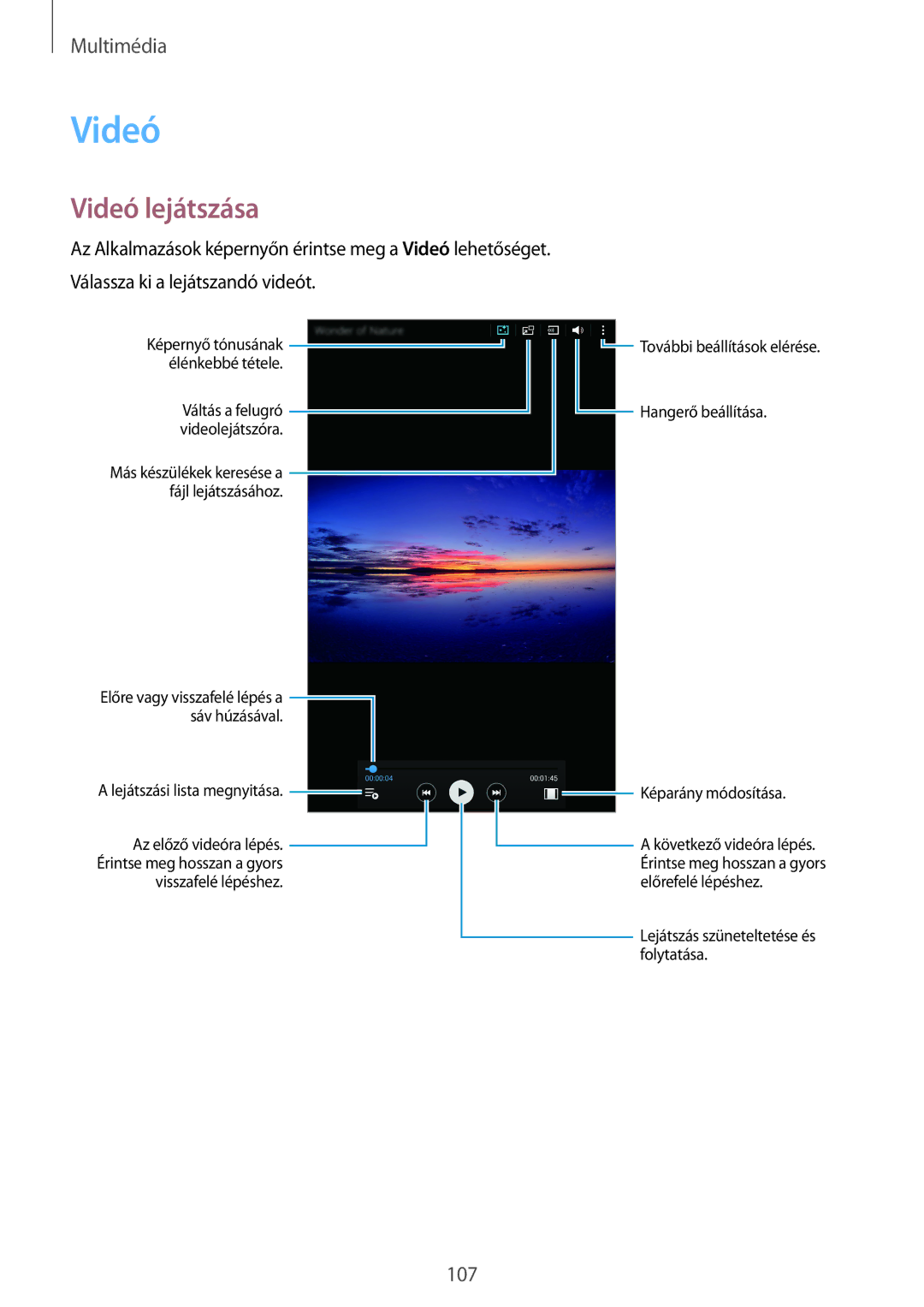 Samsung SM-T705NZWAXEH, SM-T705NZWAATO, SM-T705NZWAXEO, SM-T705NZWAEUR, SM-T705NTSAATO, SM-T705NTSAXEO Videó lejátszása 