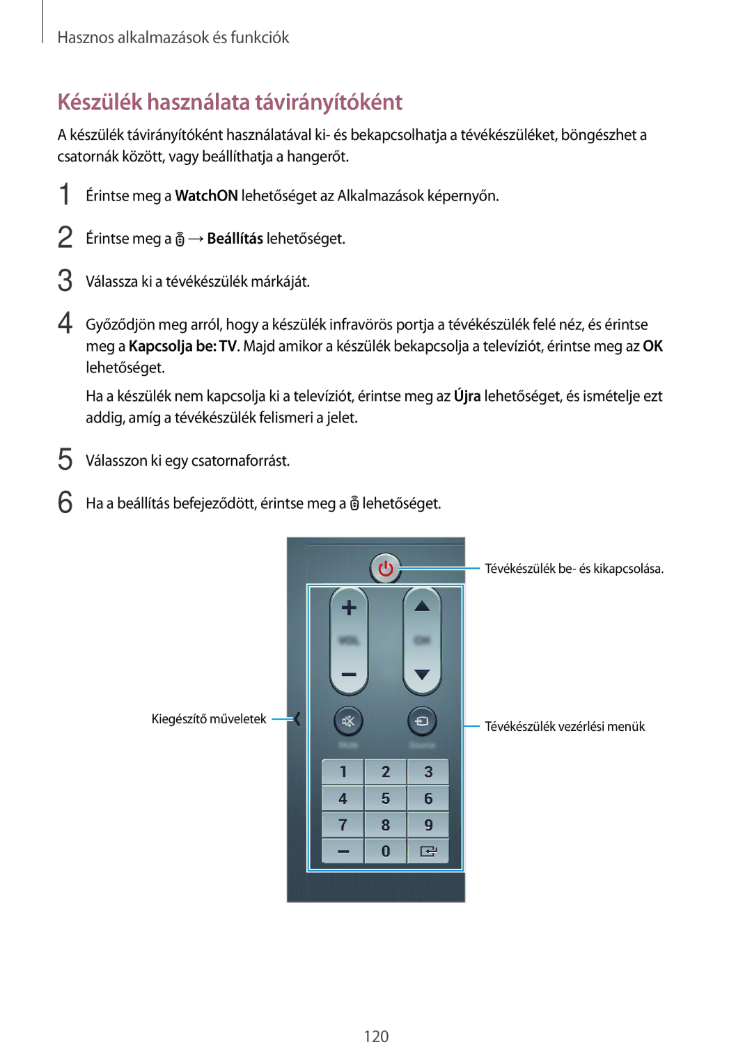 Samsung SM-T705NZWAATO, SM-T705NZWAXEO, SM-T705NZWAEUR, SM-T705NTSAATO, SM-T705NTSAXEO Készülék használata távirányítóként 