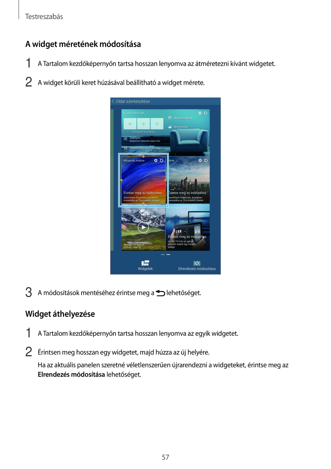 Samsung SM-T705NTSAXEH, SM-T705NZWAATO, SM-T705NZWAXEO, SM-T705NZWAEUR manual Widget méretének módosítása, Widget áthelyezése 