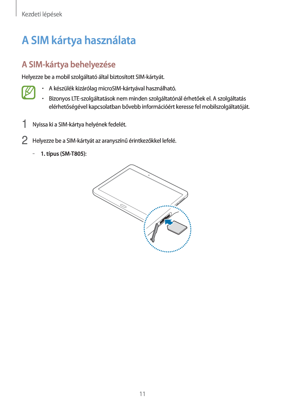 Samsung SM-T705NZWAXEH manual A SIM kártya használata, A SIM-kártya behelyezése, Kezdeti lépések, 1. típus SM-T805 