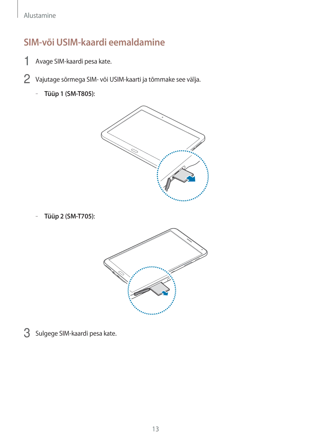 Samsung SM-T805NTSASEB, SM-T705NZWASEB, SM-T805NZWASEB manual SIM-või USIM-kaardi eemaldamine, Tüüp 1 SM-T805 Tüüp 2 SM-T705 