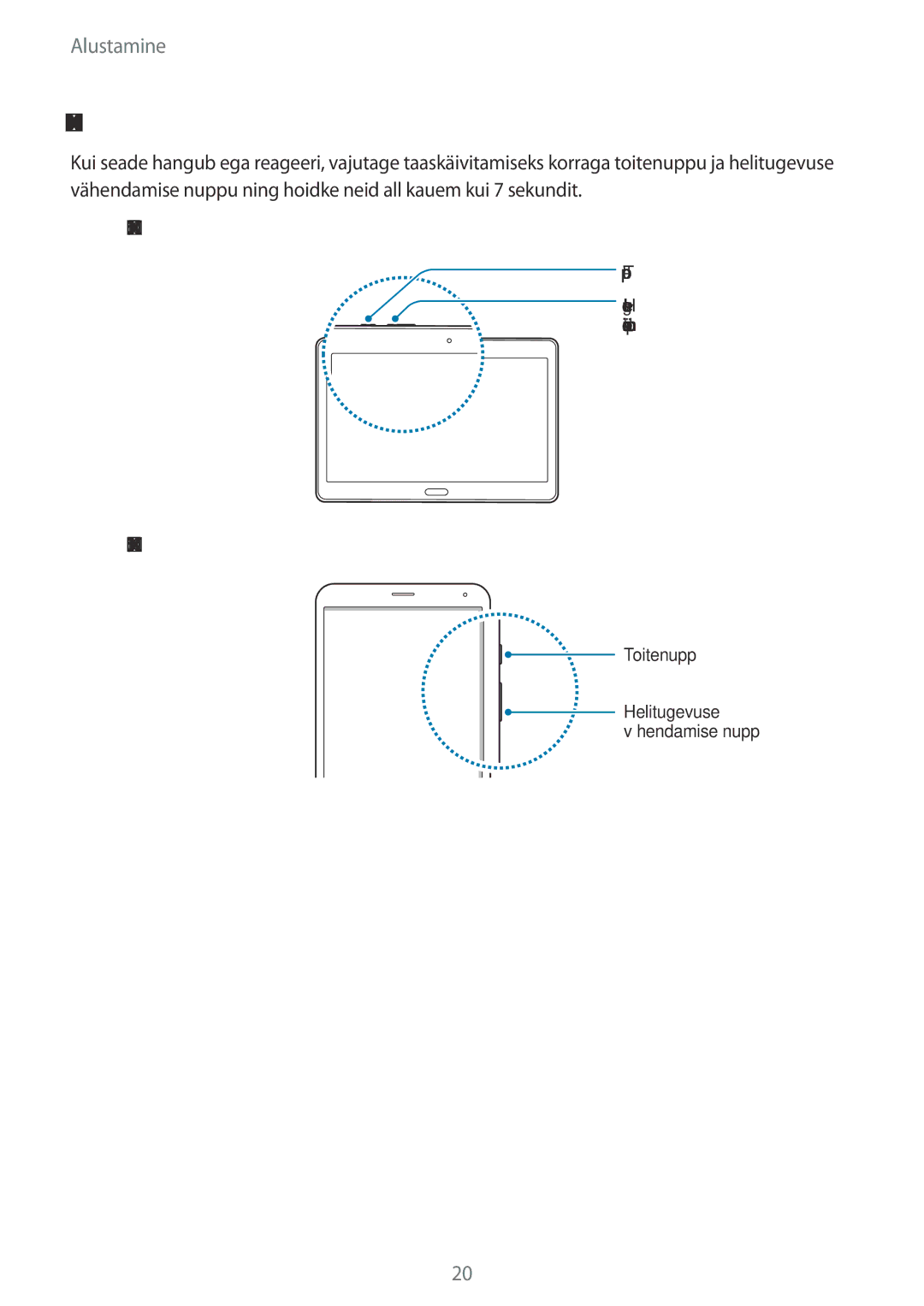 Samsung SM-T705NZWASEB, SM-T805NZWASEB, SM-T705NTSASEB, SM-T805NTSASEB, SM-T805NHAASEB Seadme taaskäivitamine, Tüüp 1 SM-T805 