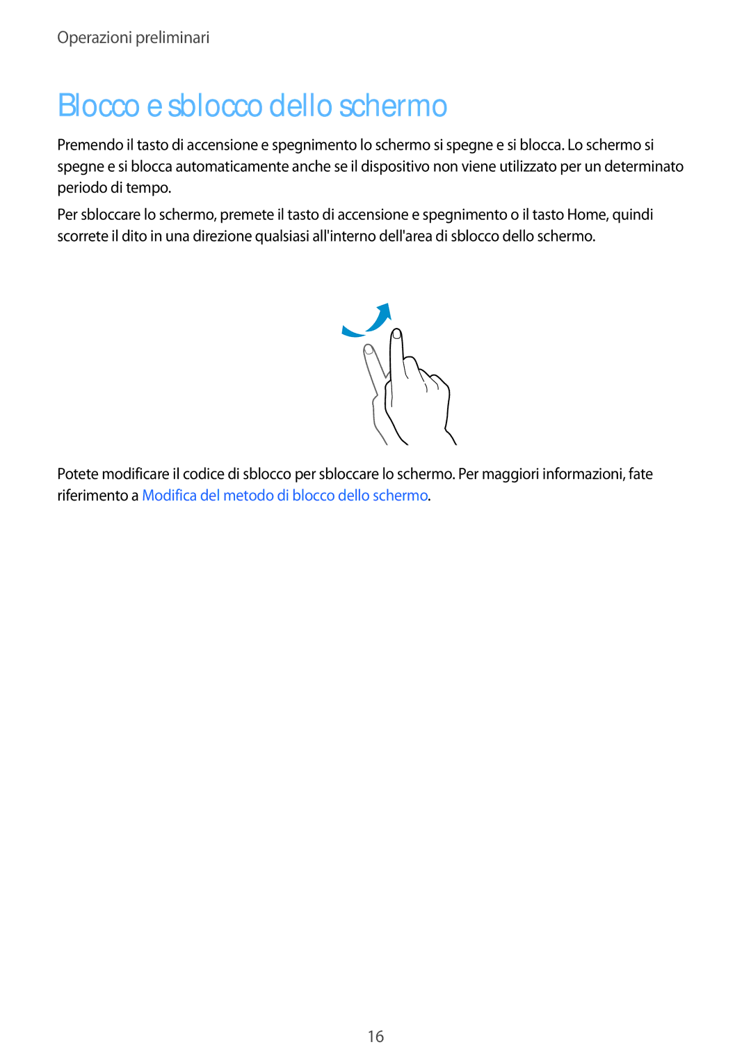 Samsung SM-T705NTSAITV, SM-T705NZWAXEO, SM-T705NZWAAUT, SM-T705NTSAXEO, SM-T705NZWAITV manual Blocco e sblocco dello schermo 