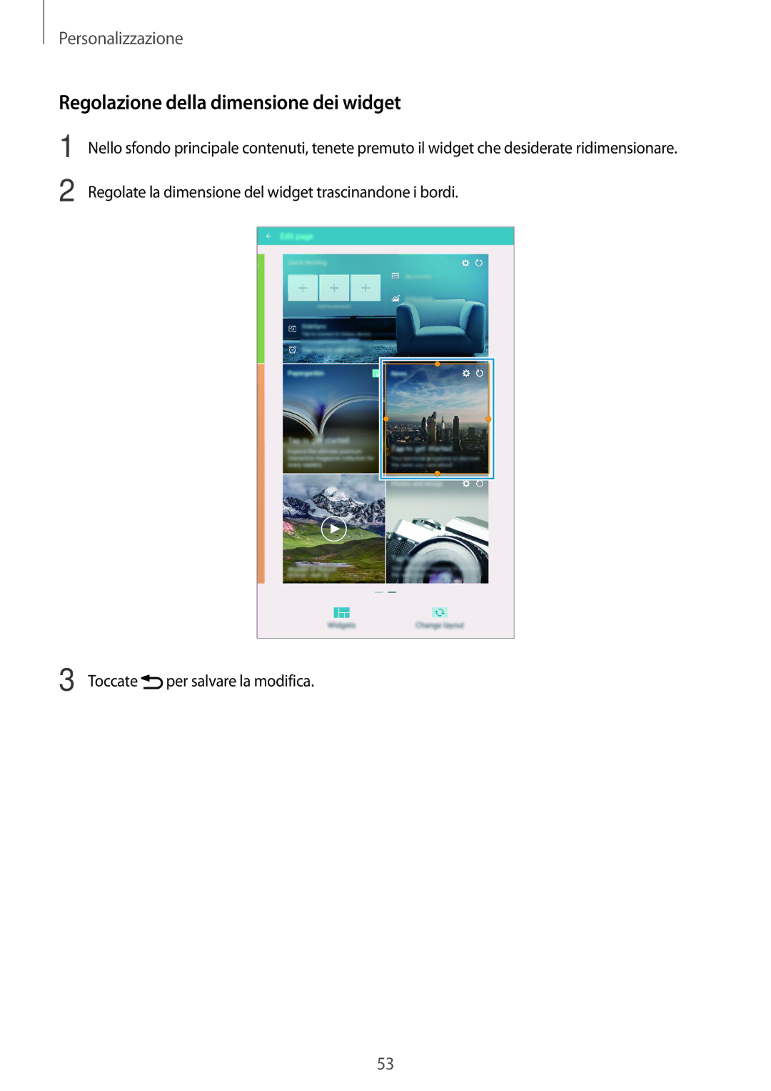 Samsung SM-T705NTSAXEO, SM-T705NZWAXEO, SM-T705NTSAITV, SM-T705NZWAAUT manual Regolazione della dimensione dei widget 