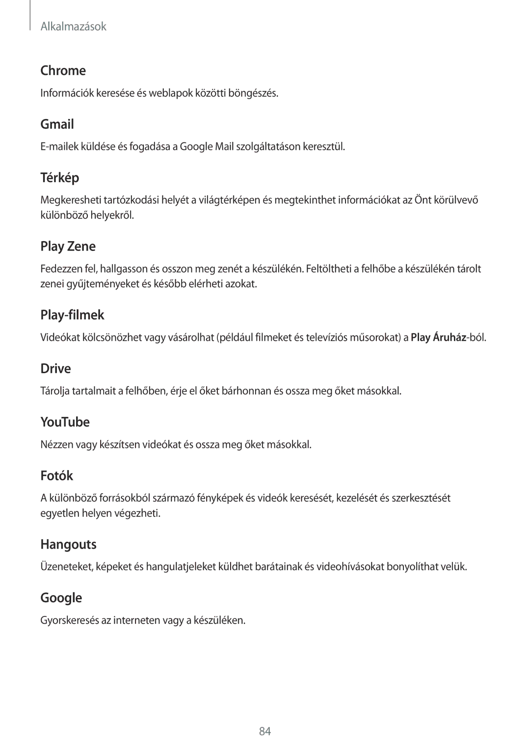 Samsung SM-T710NZKEXEH manual Chrome, Gmail, Térkép, Play Zene, Play-filmek, Drive, YouTube, Fotók, Hangouts, Google 