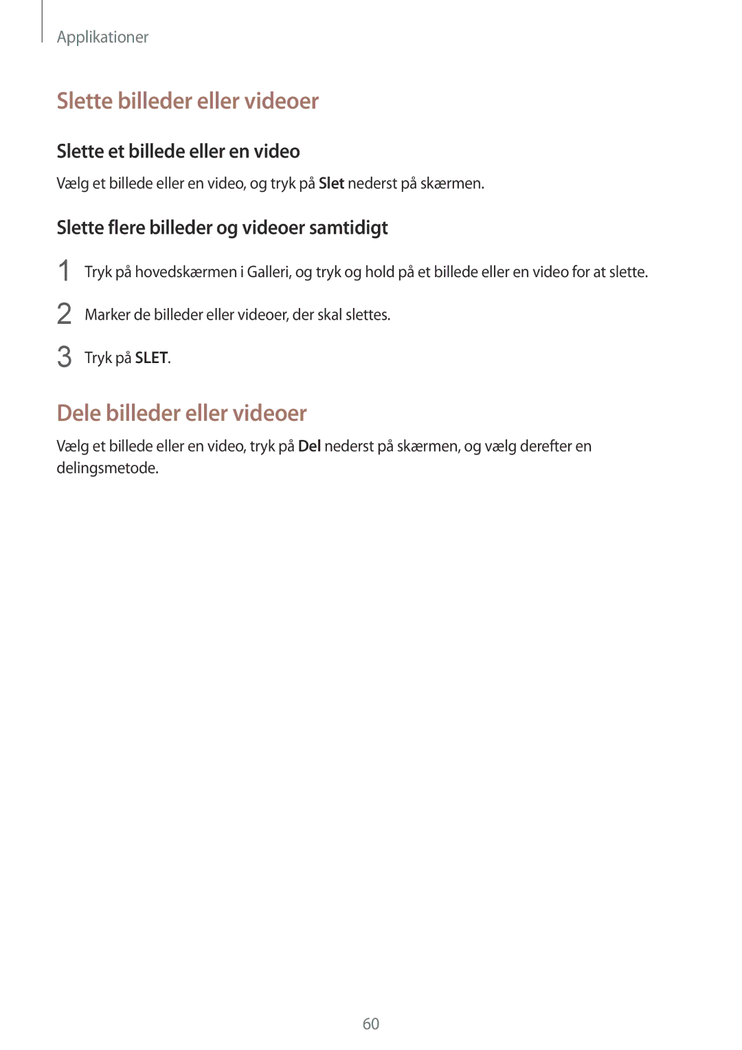 Samsung SM-T713NZWENEE manual Slette billeder eller videoer, Dele billeder eller videoer, Slette et billede eller en video 