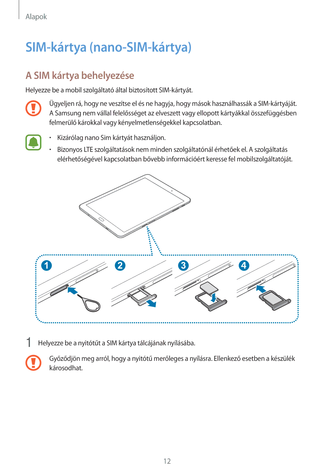 Samsung SM-T715NZKEXEH, SM-T815NZKEXEH, SM-T815NZWEXEH, SM-T715NZWEXEH SIM-kártya nano-SIM-kártya, SIM kártya behelyezése 