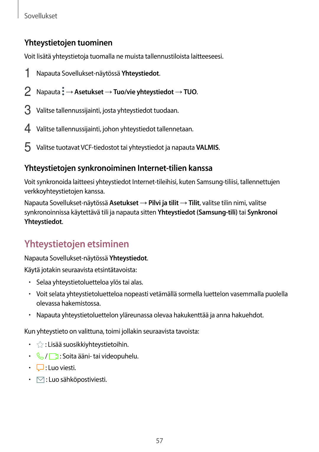 Samsung SM-T815NZWENEE Yhteystietojen etsiminen, Yhteystietojen tuominen, Napauta →Asetukset →Tuo/vie yhteystiedot →TUO 