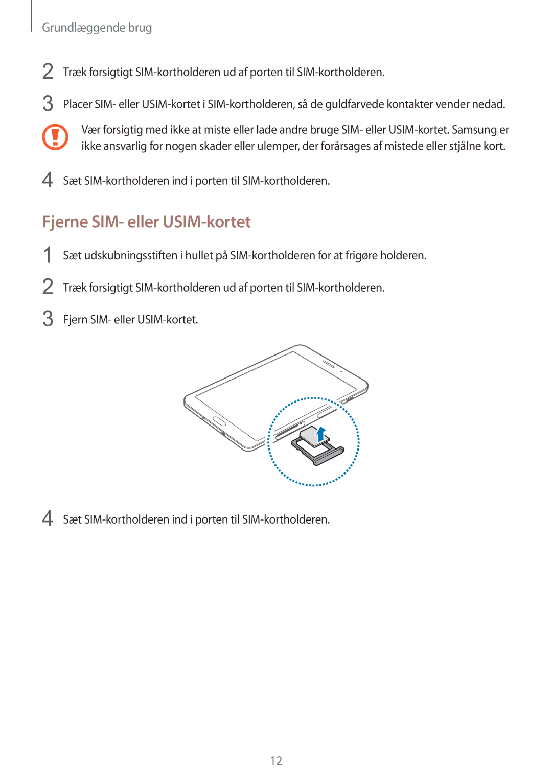 Samsung SM-T715NZWENEE manual Fjerne SIM- eller USIM-kortet, Sæt SIM-kortholderen ind i porten til SIM-kortholderen 