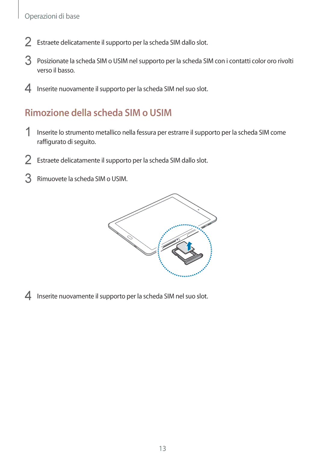 Samsung SM-T819NZKEITV, SM-T719NZDEITV, SM-T719NZKEITV, SM-T819NZDEITV manual Rimozione della scheda SIM o Usim 