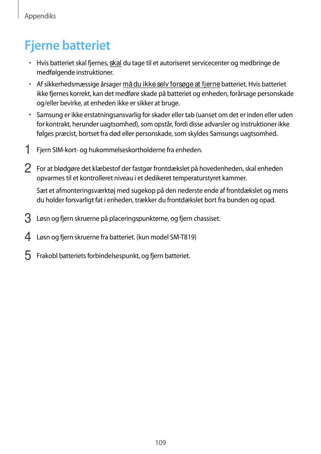 Samsung SM-T719NZKENEE, SM-T719NZWENEE manual Fjerne batteriet, Fjern SIM-kort- og hukommelseskortholderne fra enheden 