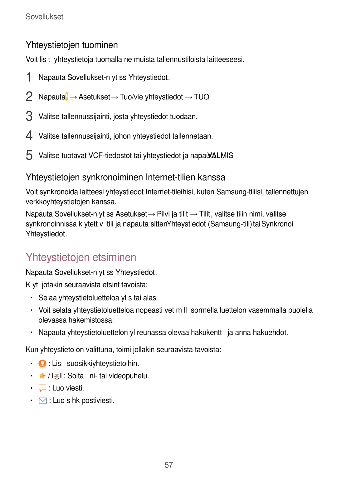 Samsung SM-T719NZKENEE Yhteystietojen etsiminen, Yhteystietojen tuominen, Napauta →Asetukset →Tuo/vie yhteystiedot →TUO 