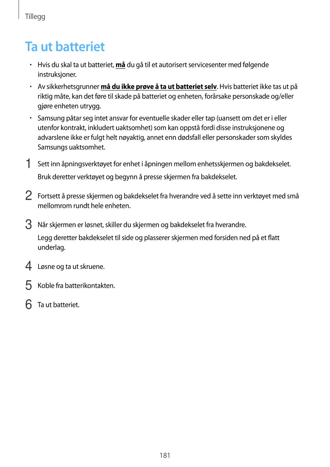 Samsung SM-T800NLSANEE, SM-T800NHAANEE, SM-T800NZWANEE manual Ta ut batteriet, Mellomrom rundt hele enheten, Underlag 