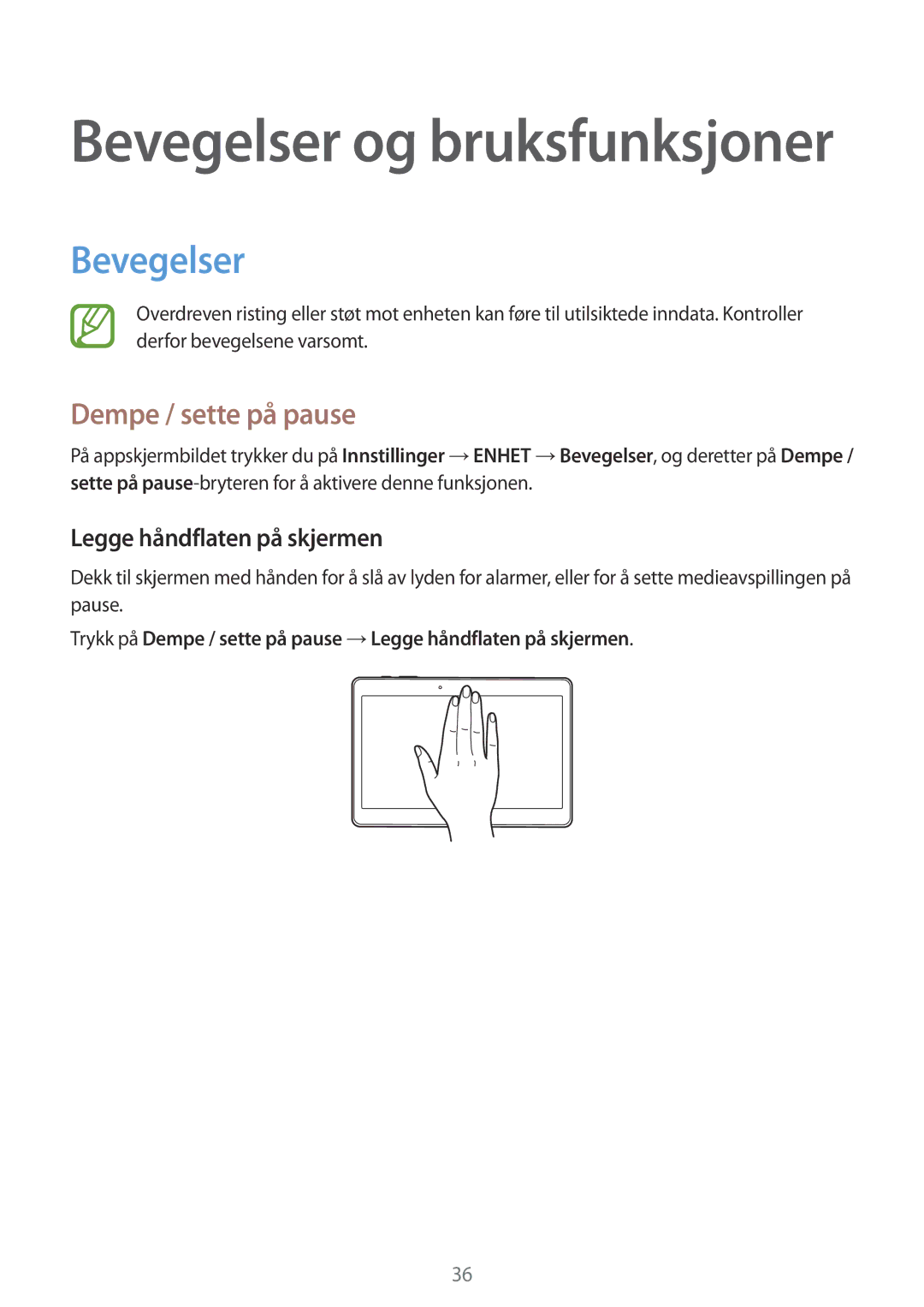 Samsung SM-T800NLSANEE, SM-T800NHAANEE, SM-T800NZWANEE Bevegelser, Dempe / sette på pause, Legge håndflaten på skjermen 