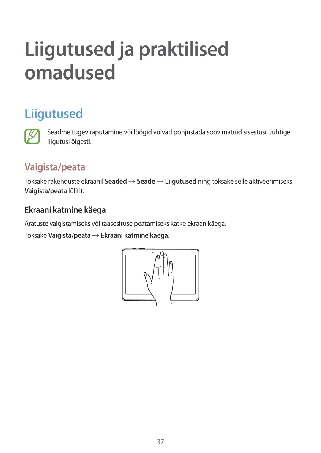 Samsung SM-T800NZWASEB, SM-T800NTSASEB, SM-T800NHAASEB Liigutused, Toksake Vaigista/peata →Ekraani katmine käega 