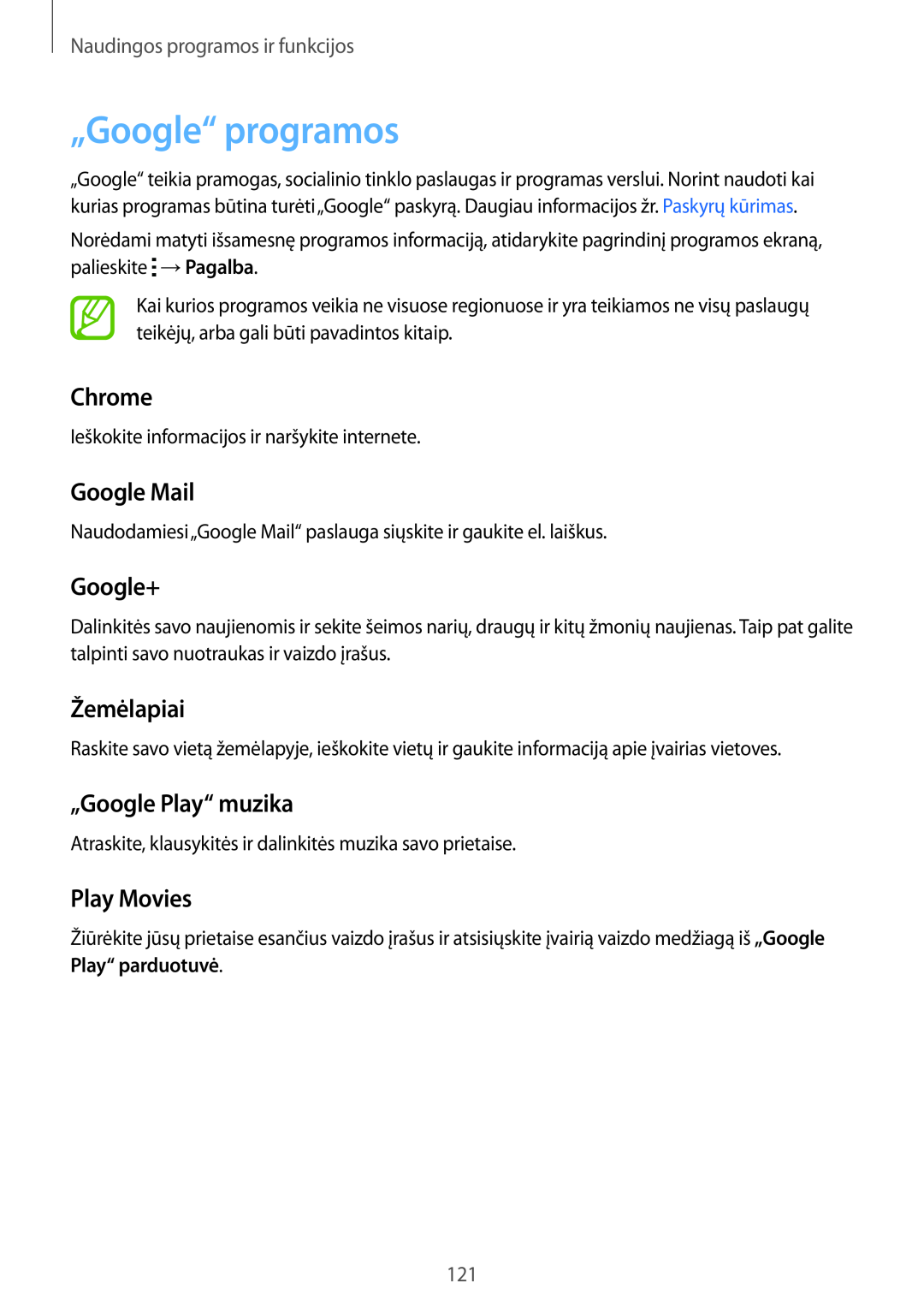 Samsung SM-T800NZWASEB „Google“ programos, Chrome, Google Mail, Google+, Žemėlapiai, „Google Play“ muzika, Play Movies 