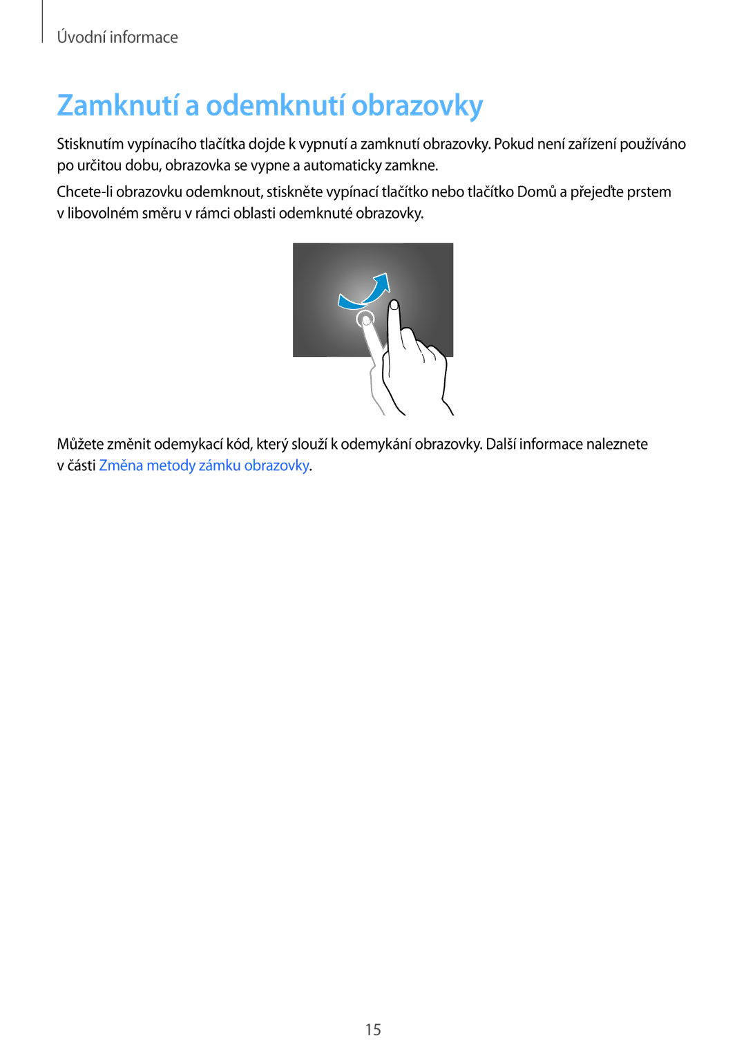 Samsung SM-T800NZWAXEZ, SM-T800NZWAEUR, SM-T800NTSAATO, SM-T800NHAAATO, SM-T800NTSAXEO manual Zamknutí a odemknutí obrazovky 