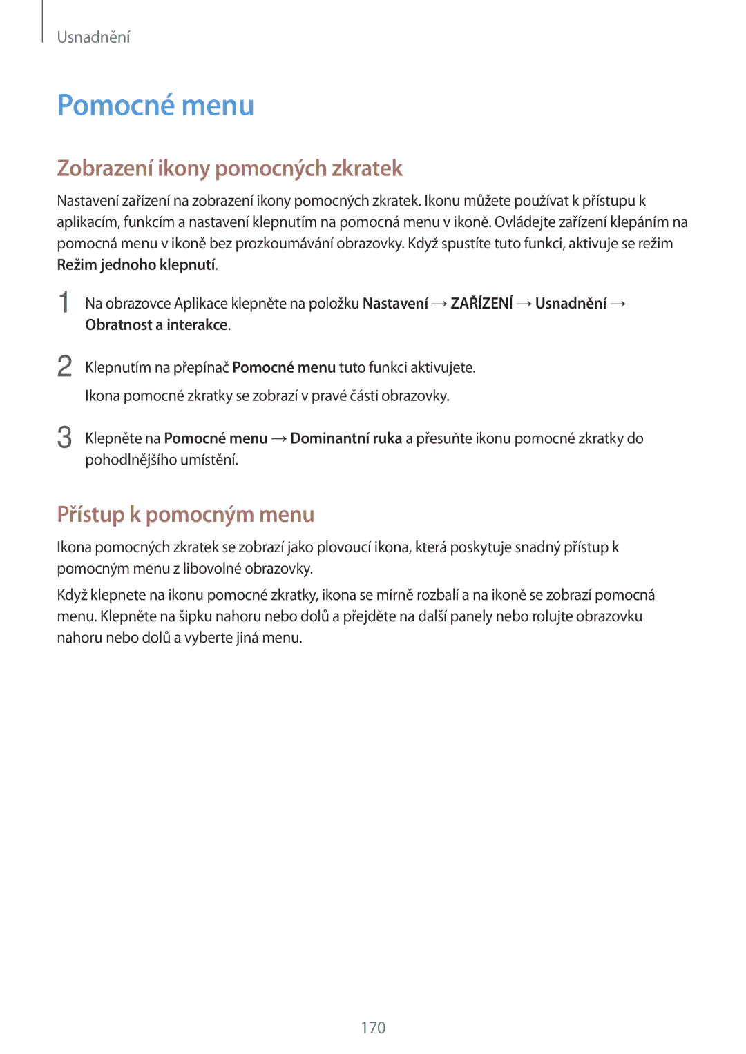 Samsung SM-T800NTSAXEZ, SM-T800NZWAEUR manual Pomocné menu, Zobrazení ikony pomocných zkratek, Přístup k pomocným menu 