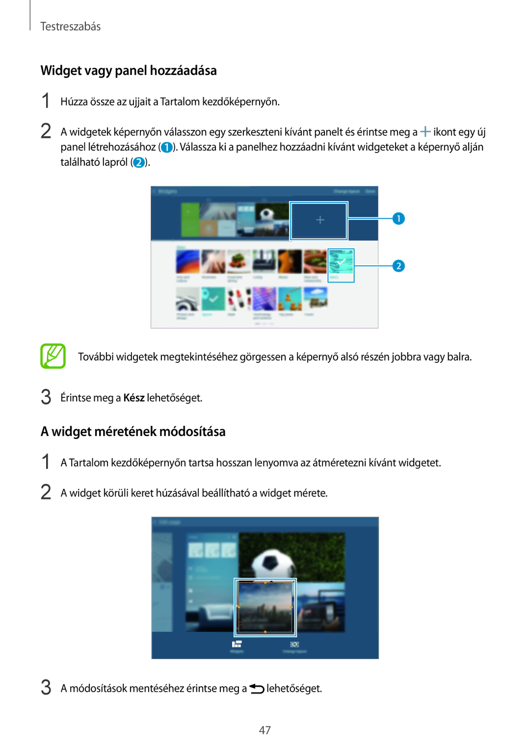 Samsung SM-T800NZWAXEZ, SM-T800NZWAEUR, SM-T800NTSAATO manual Widget vagy panel hozzáadása, Widget méretének módosítása 