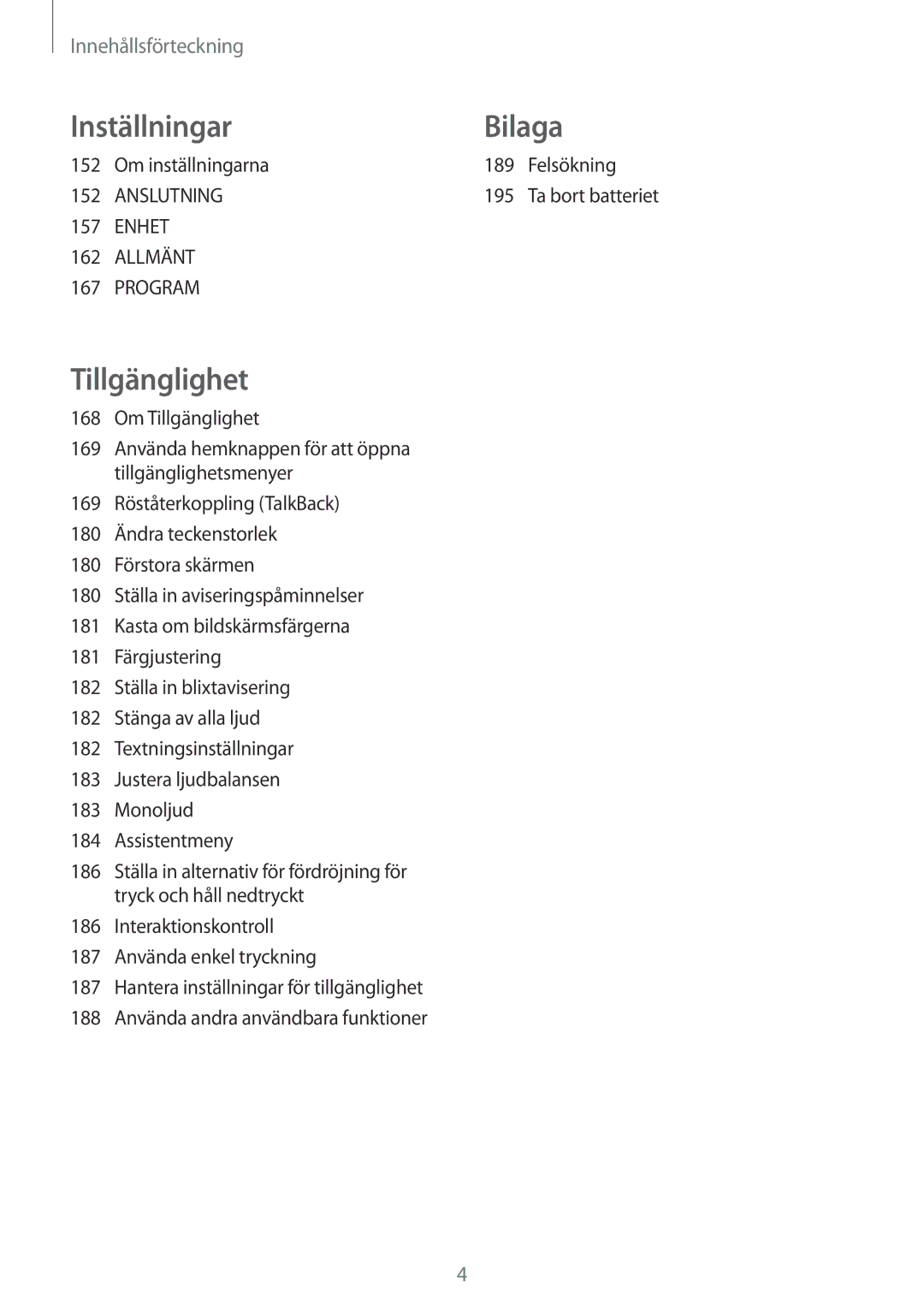 Samsung SM-T805NHAANEE, SM-T805NTSANEE, SM-T805NTSENEE, SM-T805NLSANEE, SM-T805NZWANEE Om inställningarna 189 Felsökning, 195 