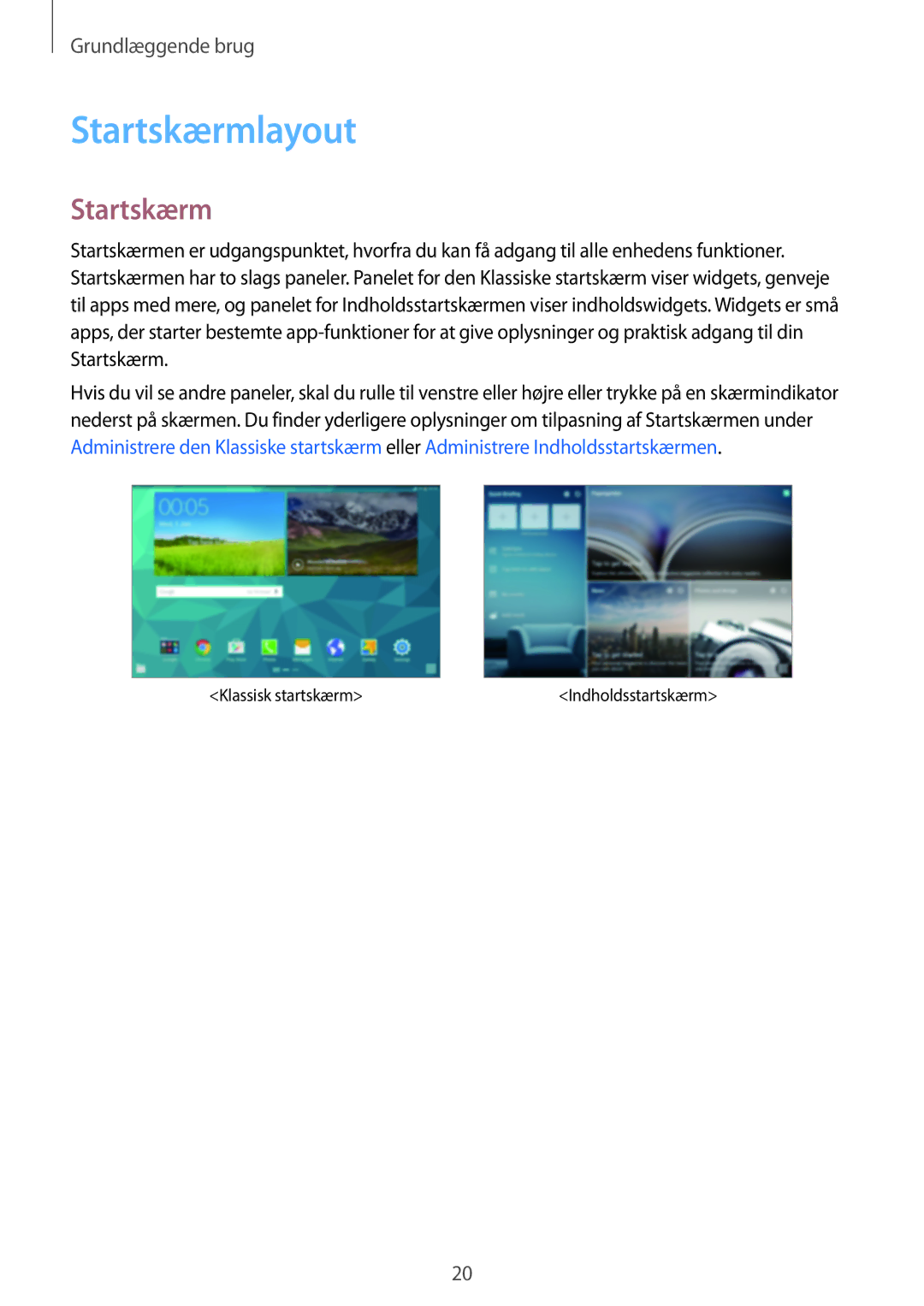 Samsung SM-T805NTSANEE, SM-T805NTSENEE, SM-T805NLSANEE, SM-T805NZWANEE, SM-T805NHAANEE manual Startskærmlayout 