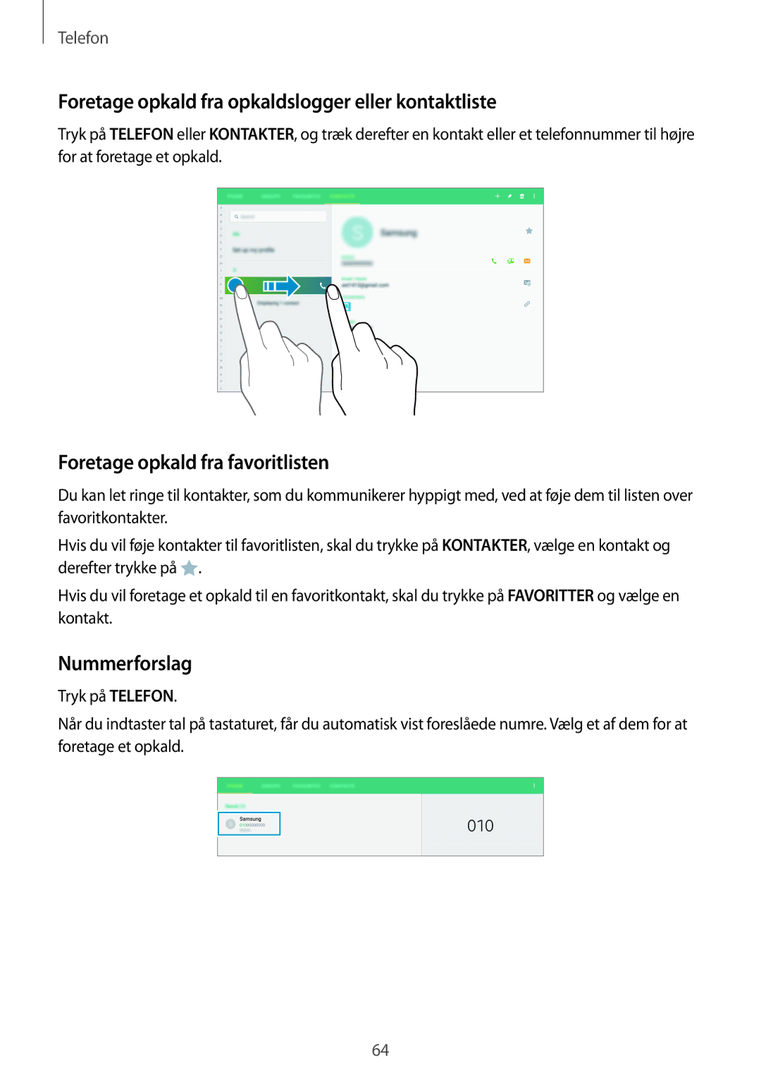 Samsung SM-T805NHAANEE manual Foretage opkald fra opkaldslogger eller kontaktliste, Foretage opkald fra favoritlisten 