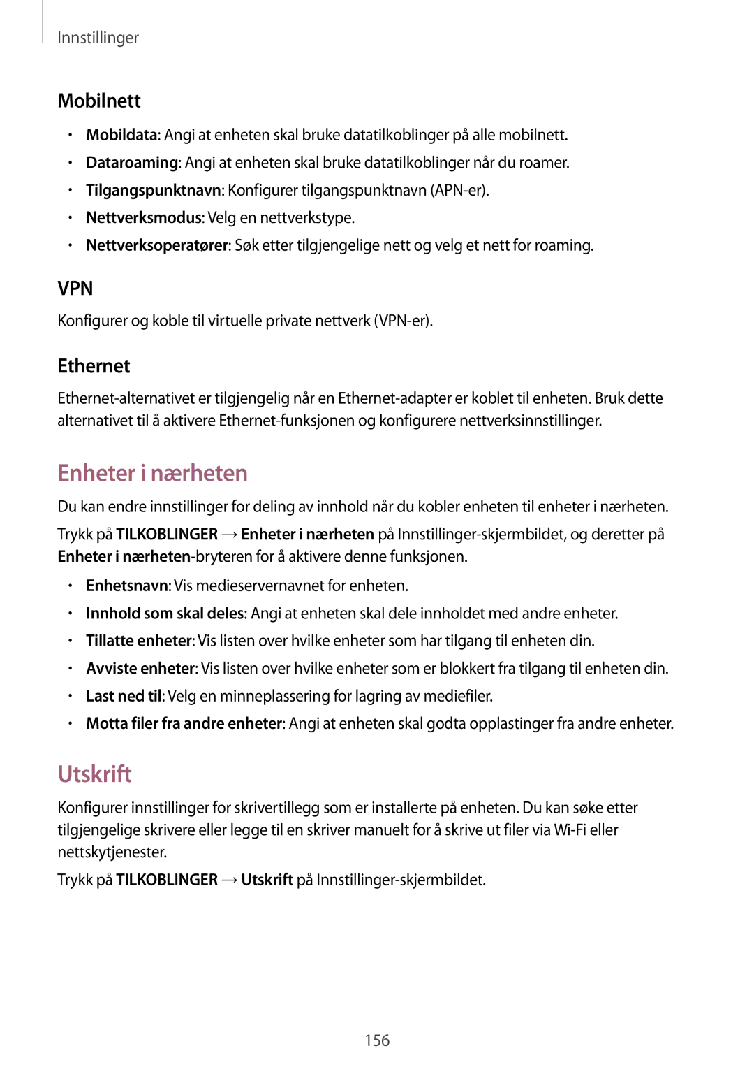 Samsung SM-T805NTSENEE, SM-T805NTSANEE, SM-T805NLSANEE, SM-T805NZWANEE Enheter i nærheten, Utskrift, Mobilnett, Ethernet 