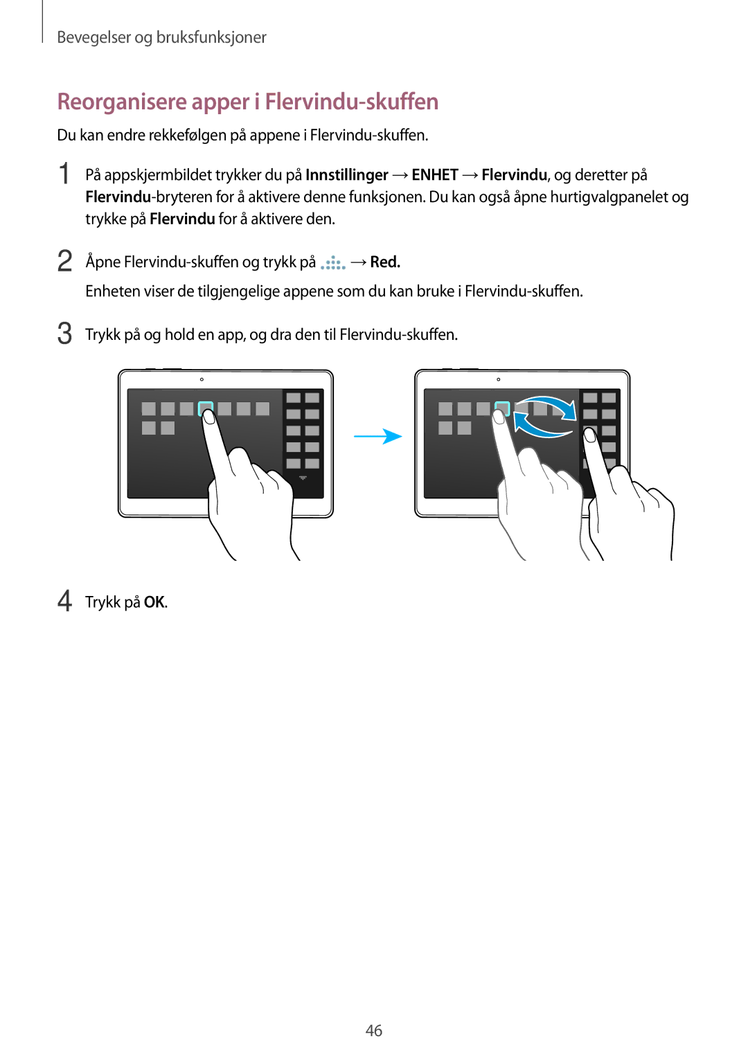 Samsung SM-T805NTSENEE, SM-T805NTSANEE, SM-T805NLSANEE, SM-T805NZWANEE, SM-T805NHAANEE Reorganisere apper i Flervindu-skuffen 