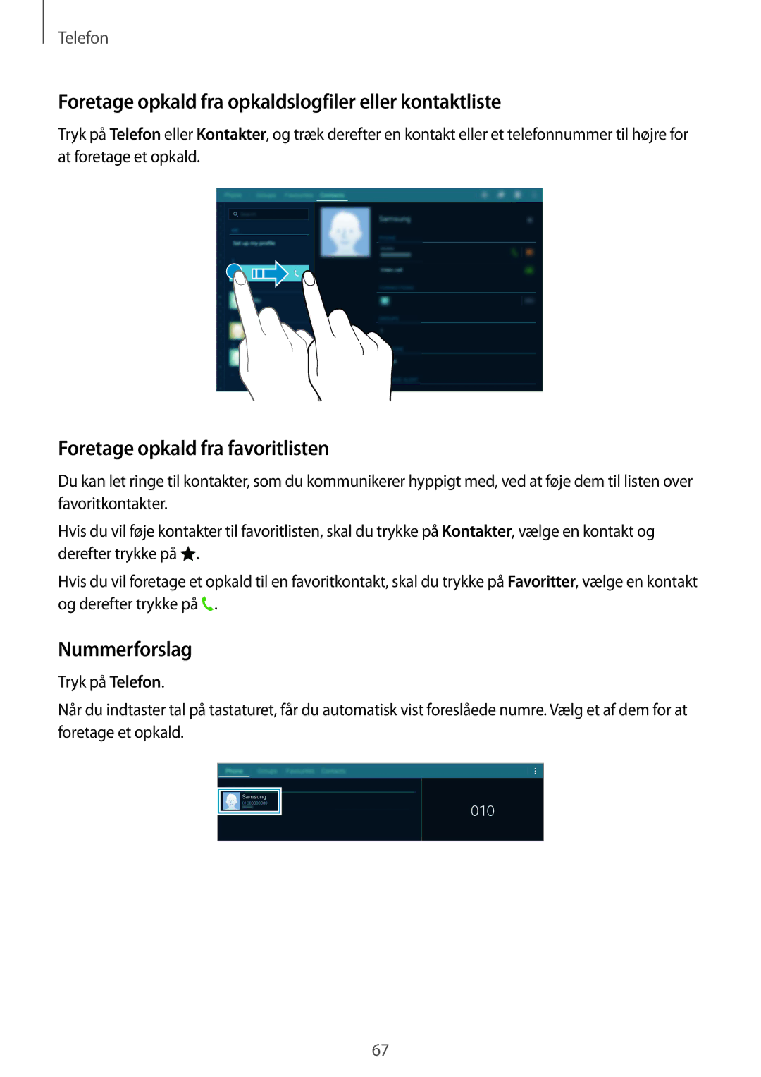 Samsung SM-T805NLSANEE manual Foretage opkald fra opkaldslogfiler eller kontaktliste, Foretage opkald fra favoritlisten 