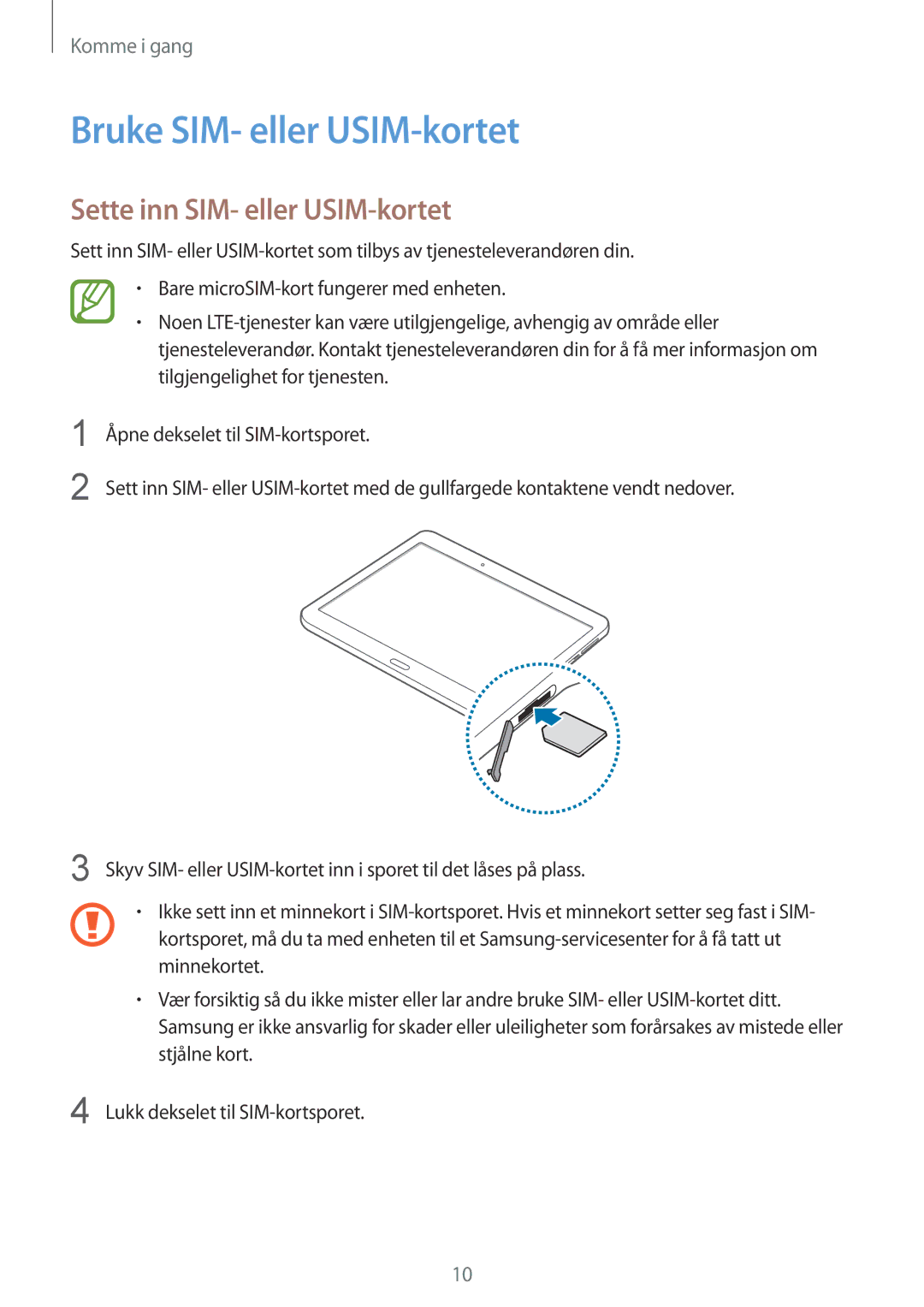 Samsung SM-T805NTSANEE, SM-T805NTSENEE, SM-T805NLSANEE manual Bruke SIM- eller USIM-kortet, Sette inn SIM- eller USIM-kortet 