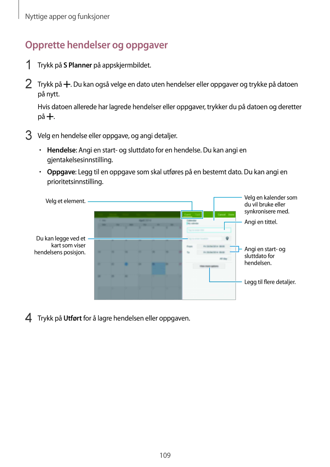 Samsung SM-T805NHAANEE manual Opprette hendelser og oppgaver, Trykk på Utført for å lagre hendelsen eller oppgaven 