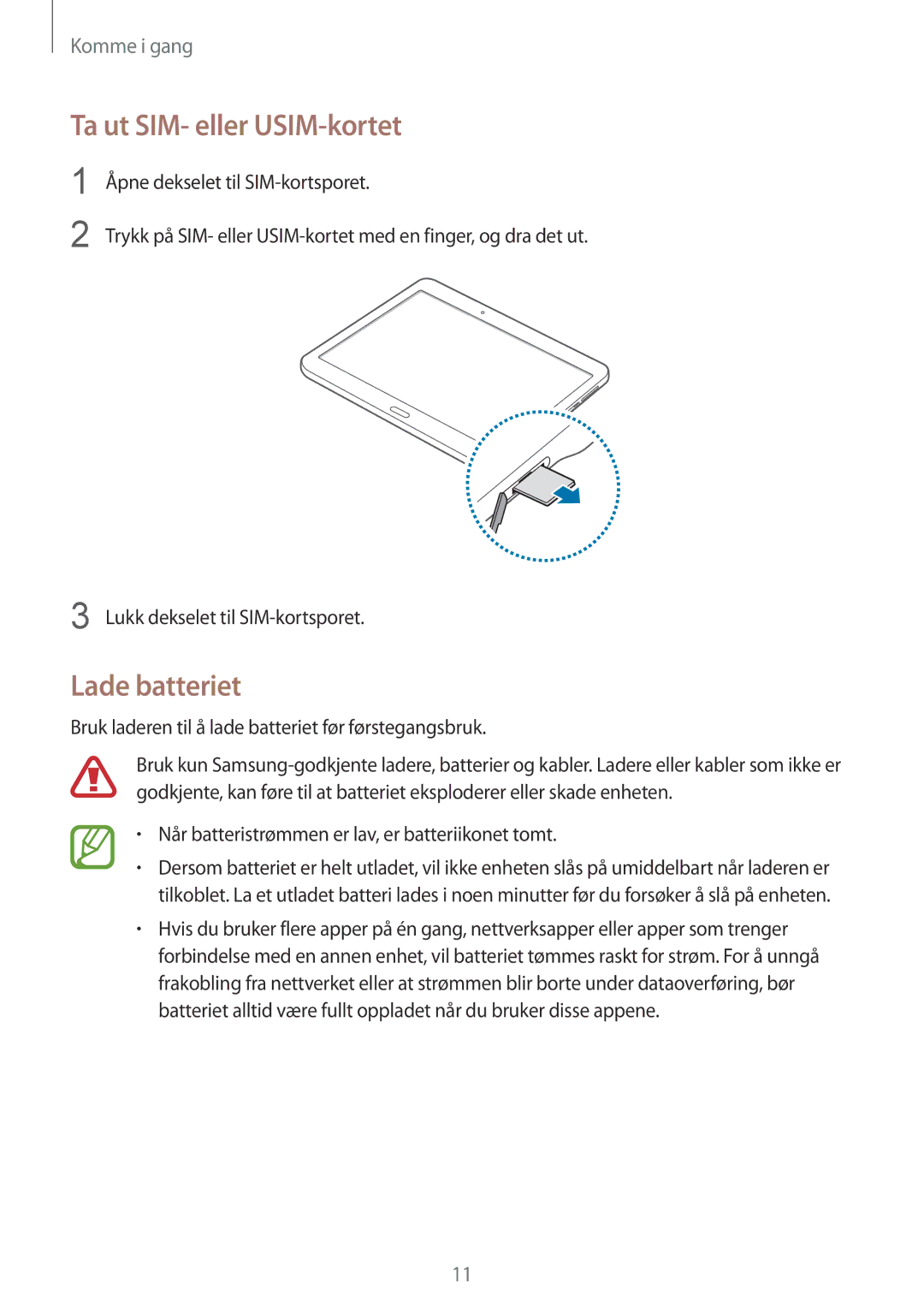 Samsung SM-T805NTSENEE Ta ut SIM- eller USIM-kortet, Lade batteriet, Bruk laderen til å lade batteriet før førstegangsbruk 