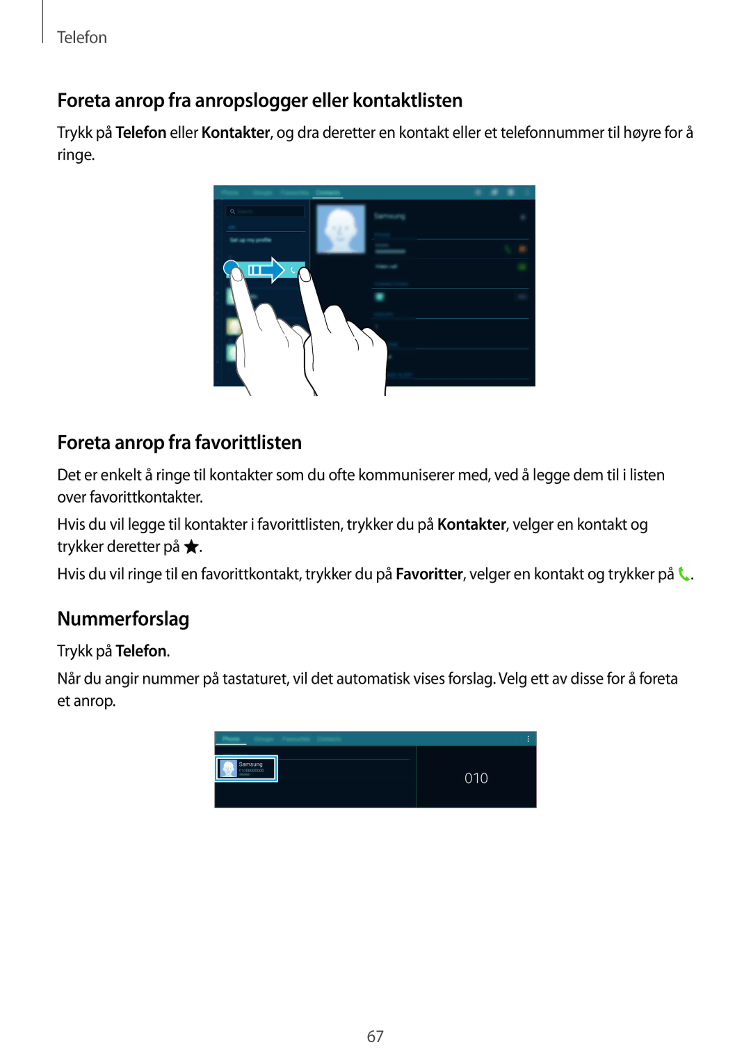 Samsung SM-T805NLSANEE Foreta anrop fra anropslogger eller kontaktlisten, Foreta anrop fra favorittlisten, Nummerforslag 