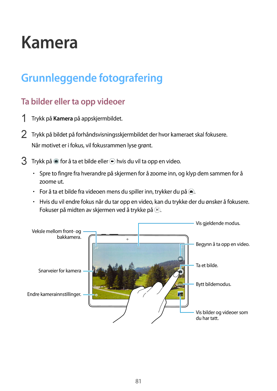 Samsung SM-T805NTSENEE, SM-T805NTSANEE, SM-T805NLSANEE Kamera, Grunnleggende fotografering, Ta bilder eller ta opp videoer 