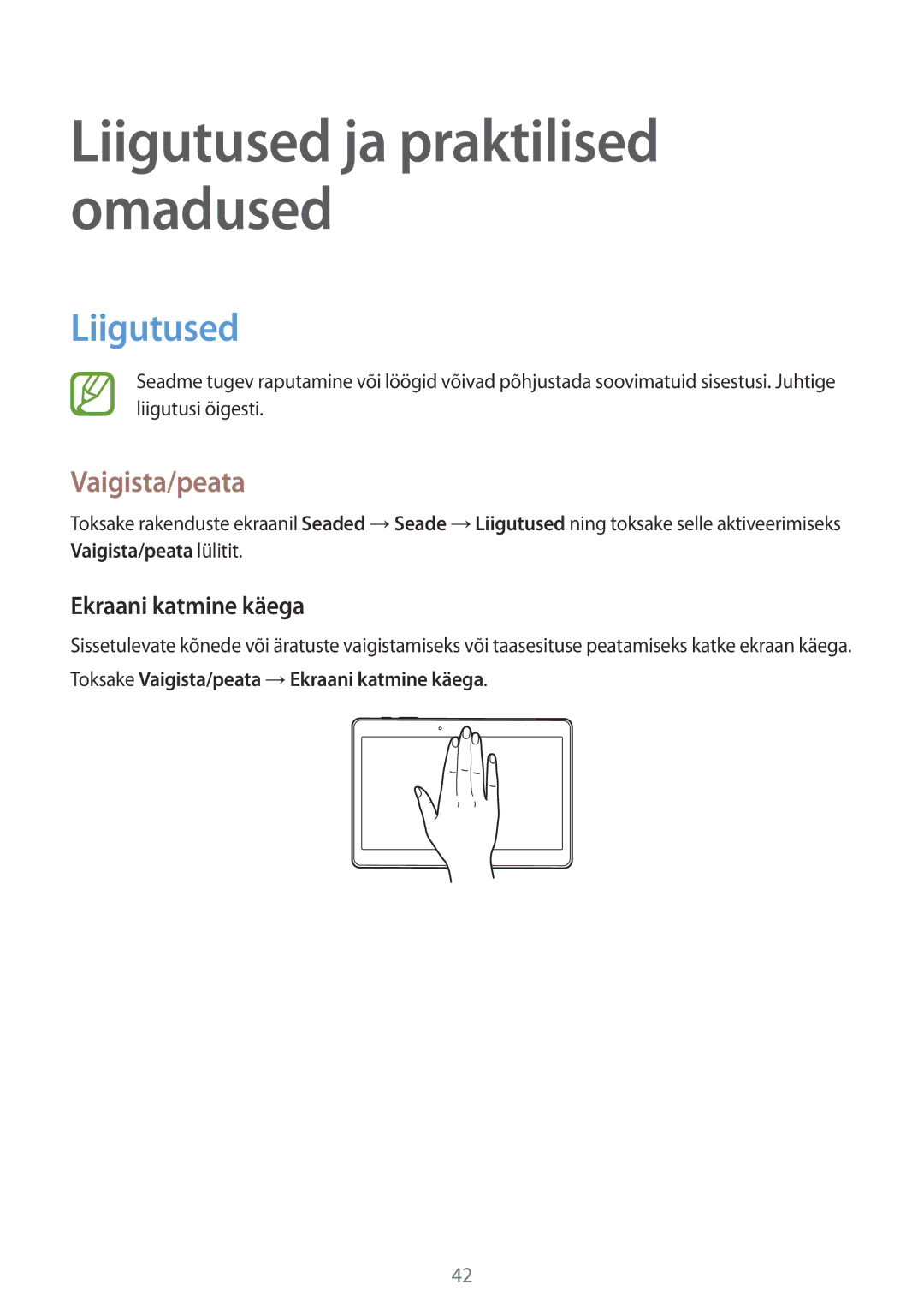 Samsung SM-T805NZWASEB, SM-T805NTSASEB, SM-T805NHAASEB Liigutused, Toksake Vaigista/peata →Ekraani katmine käega 