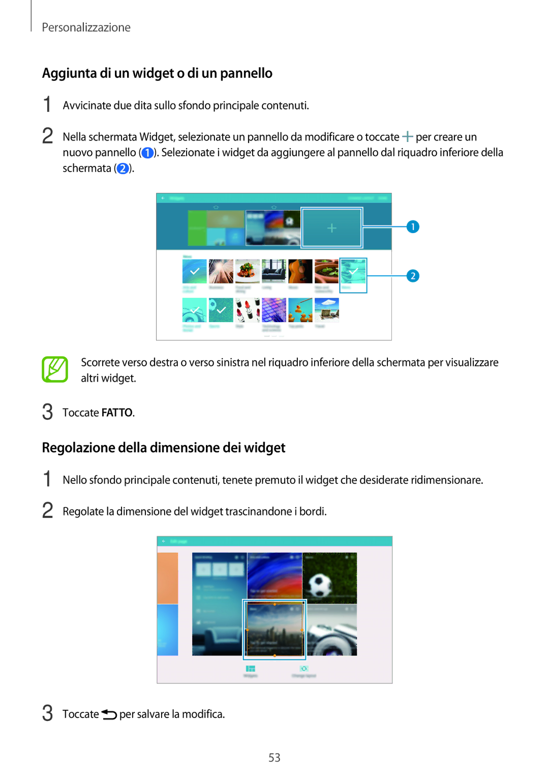 Samsung SM-T705NZWAITV, SM-T805NZWAXEO Aggiunta di un widget o di un pannello, Regolazione della dimensione dei widget 