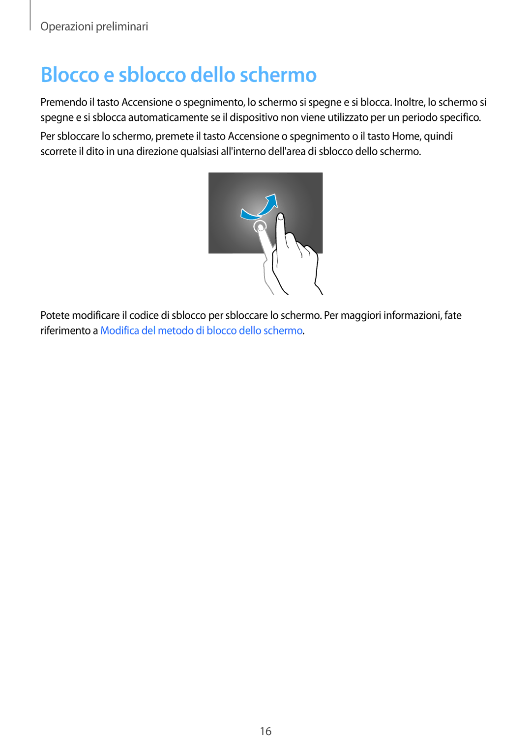 Samsung SM-T805NTSAOMN, SM-T805NZWAXEO, SM-T805NTSAITV, SM-T805NZWAITV, SM-T805NZWAHUI manual Blocco e sblocco dello schermo 
