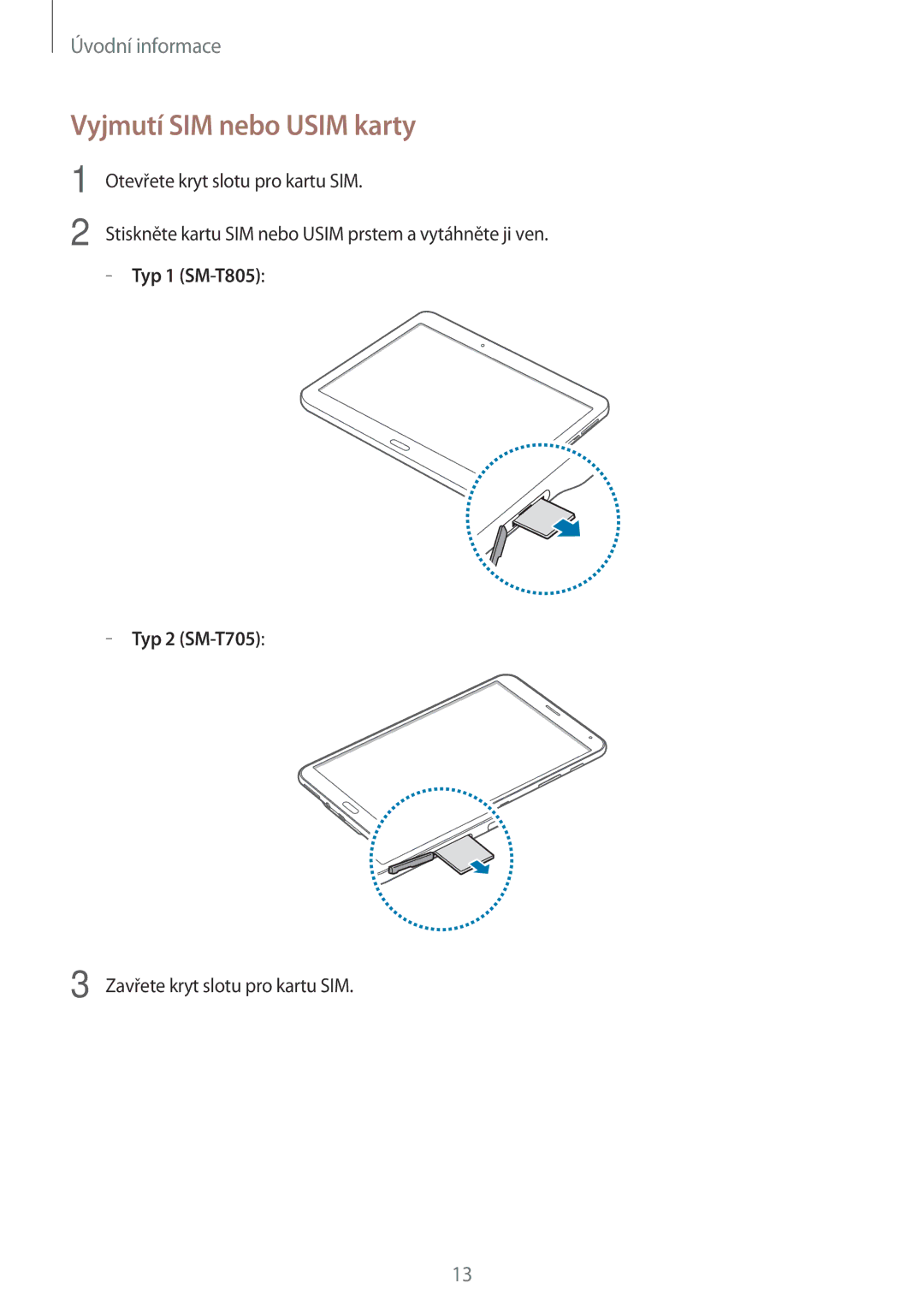 Samsung SM-T705NTSAXEZ, SM-T805NZWAXEO, SM-T805NZWAATO manual Vyjmutí SIM nebo Usim karty, Typ 1 SM-T805 Typ 2 SM-T705 