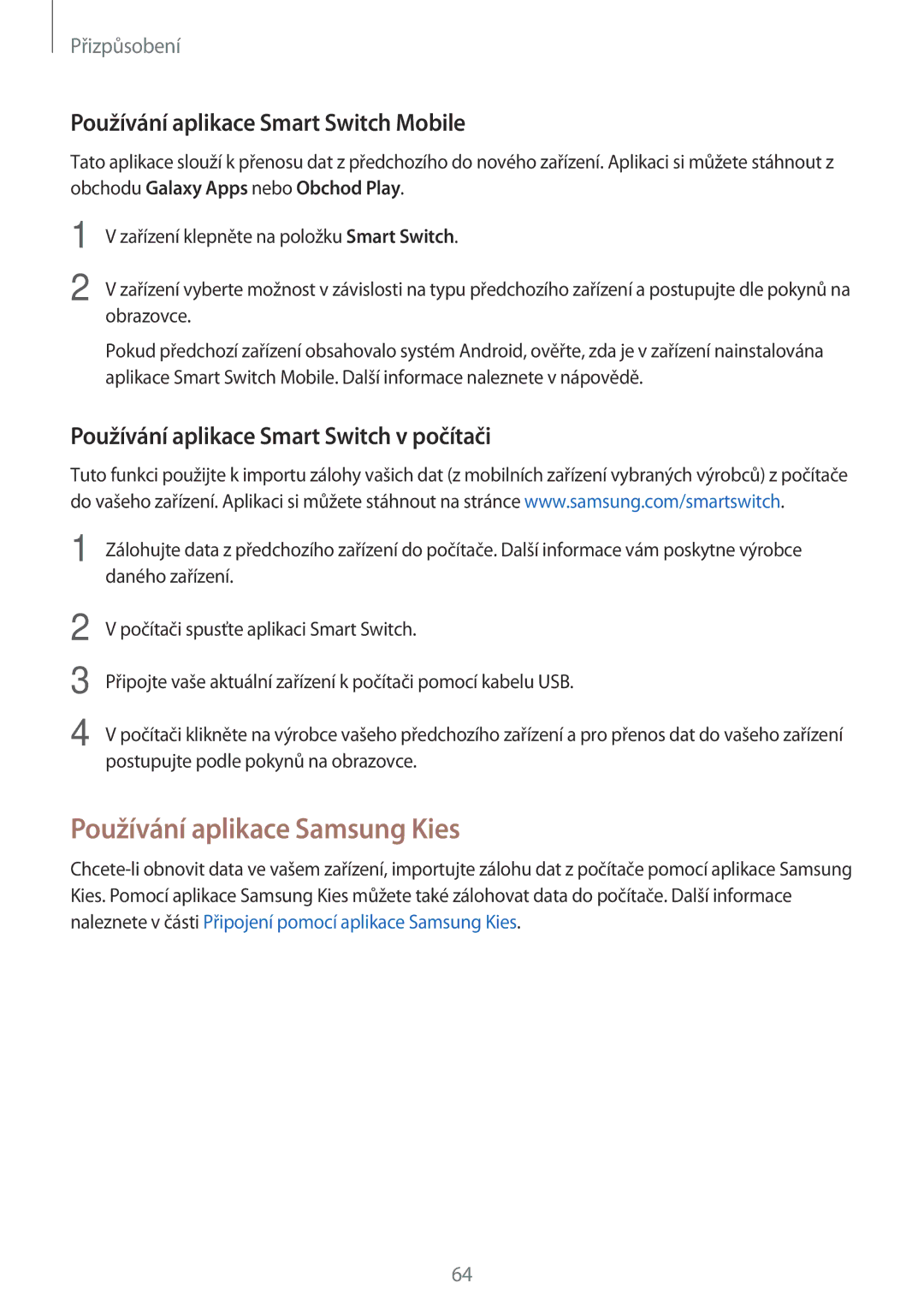 Samsung SM-T705NTSAXEO, SM-T805NZWAXEO manual Používání aplikace Samsung Kies, Používání aplikace Smart Switch Mobile 
