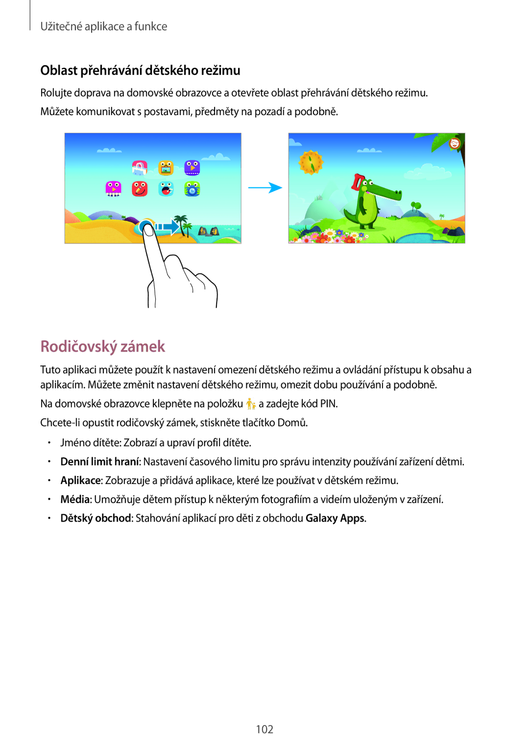 Samsung SM-T805NTSAPAN, SM-T805NZWAXEO, SM-T805NZWAATO, SM-T805NTSAATO Rodičovský zámek, Oblast přehrávání dětského režimu 