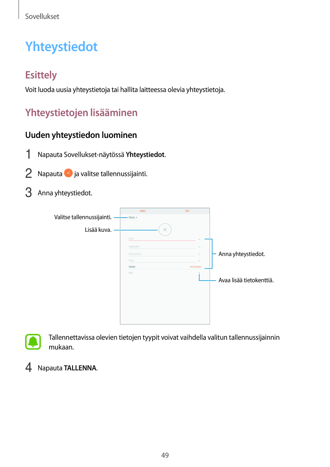 Samsung SM-T710NZWENEE, SM-T810NZWENEE manual Yhteystiedot, Yhteystietojen lisääminen, Uuden yhteystiedon luominen 