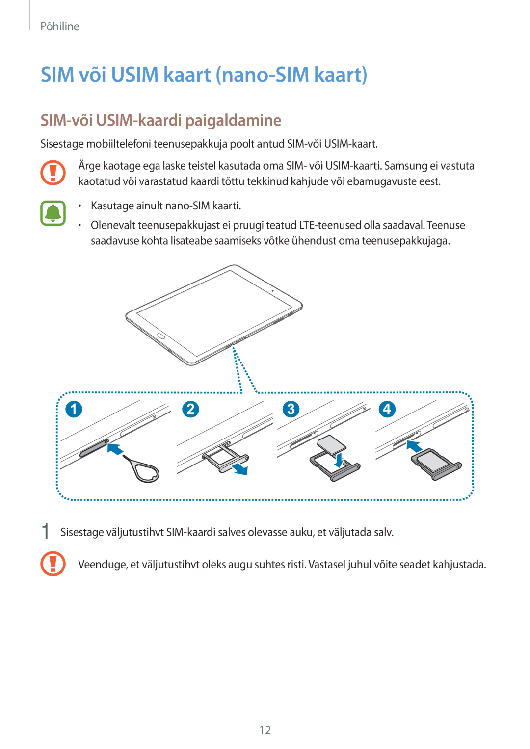 Samsung SM-T815NZDESEB, SM-T815NZKESEB, SM-T815NZWESEB SIM või Usim kaart nano-SIM kaart, SIM-või USIM-kaardi paigaldamine 