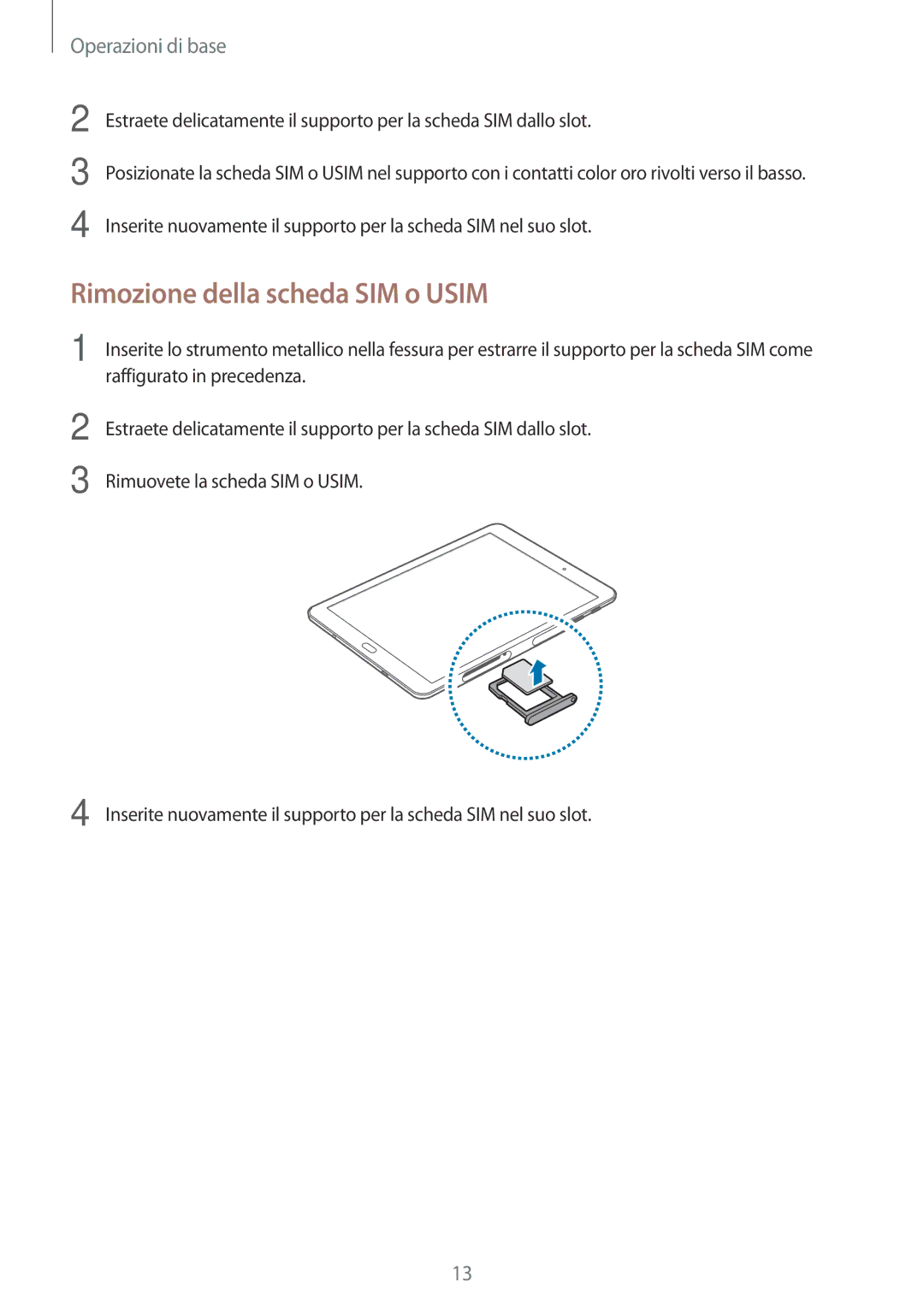 Samsung SM-T815NZWEDBT, SM-T715NZWEDBT, SM-T815NZDETIM, SM-T715NZKEXEO, SM-T815NZWEPLS manual Rimozione della scheda SIM o Usim 