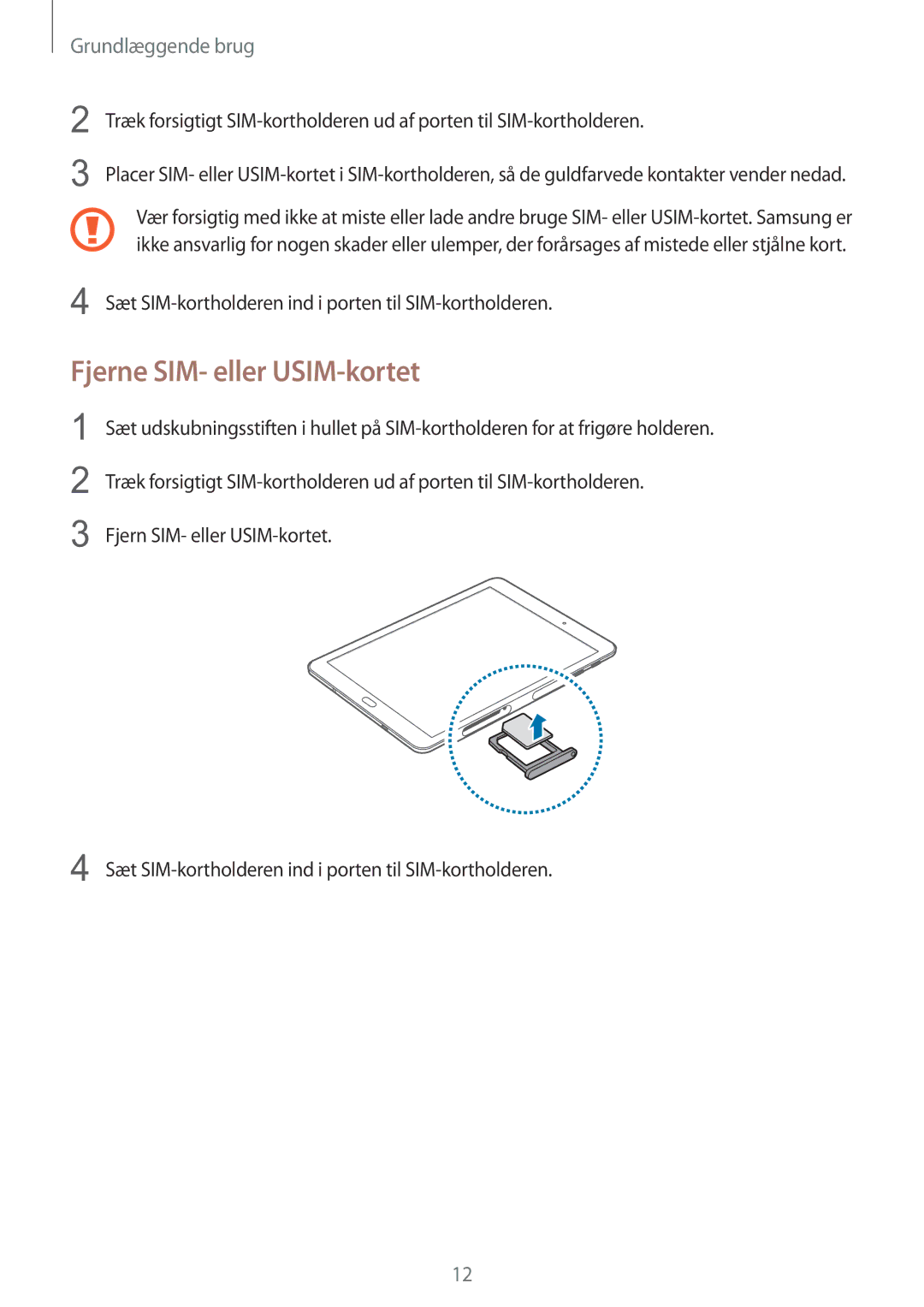 Samsung SM-T815NZWENEE manual Fjerne SIM- eller USIM-kortet, Sæt SIM-kortholderen ind i porten til SIM-kortholderen 