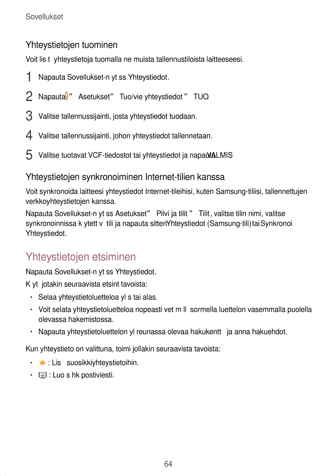 Samsung SM-T820NZKANEE Yhteystietojen etsiminen, Yhteystietojen tuominen, Napauta →Asetukset →Tuo/vie yhteystiedot →TUO 