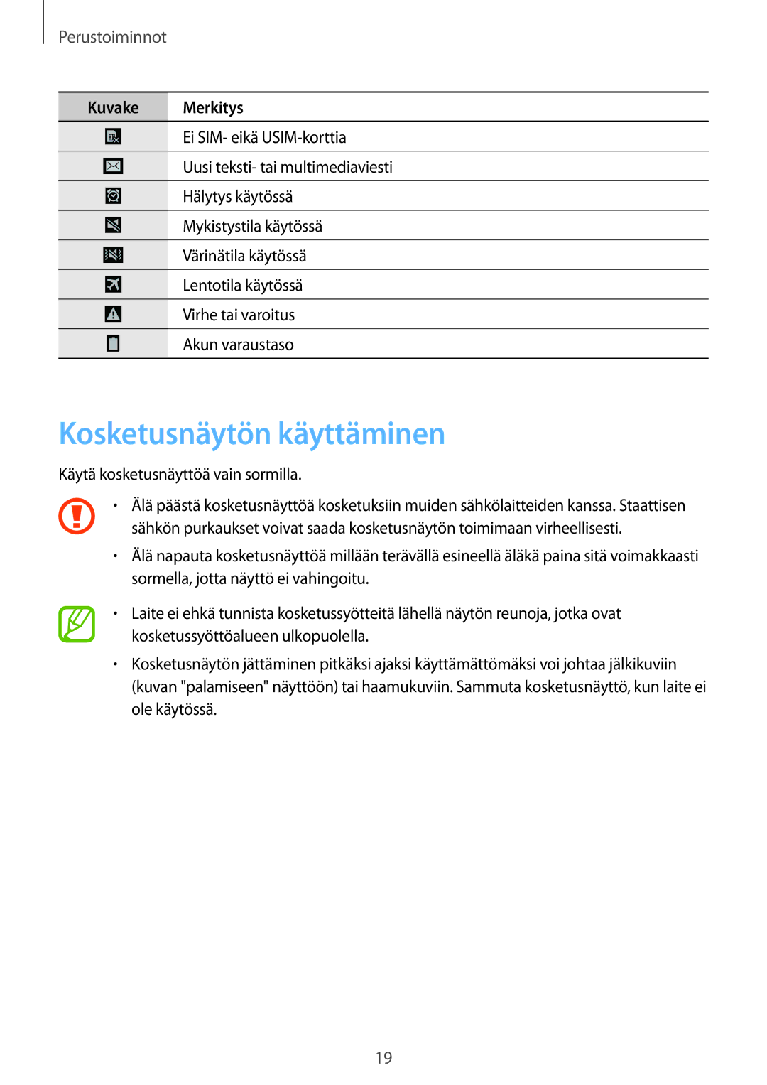 Samsung SM-T9050ZWANEE, SM-T9050ZKANEE manual Kosketusnäytön käyttäminen, Käytä kosketusnäyttöä vain sormilla 