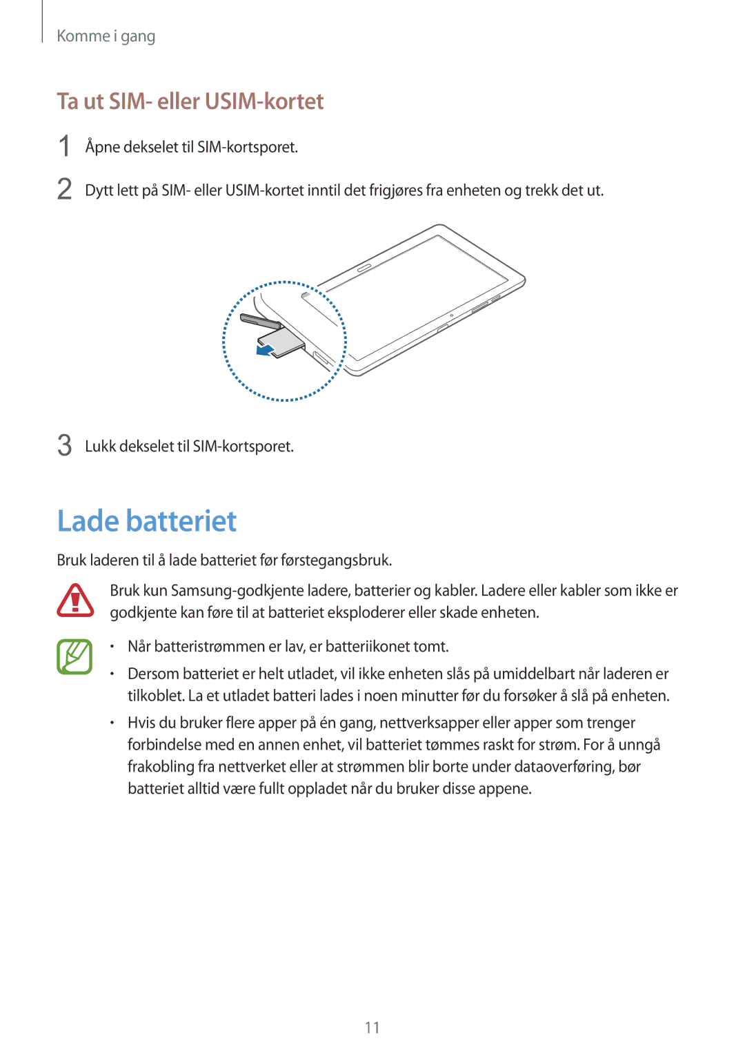 Samsung SM-T9050ZWANEE Lade batteriet, Ta ut SIM- eller USIM-kortet, Bruk laderen til å lade batteriet før førstegangsbruk 