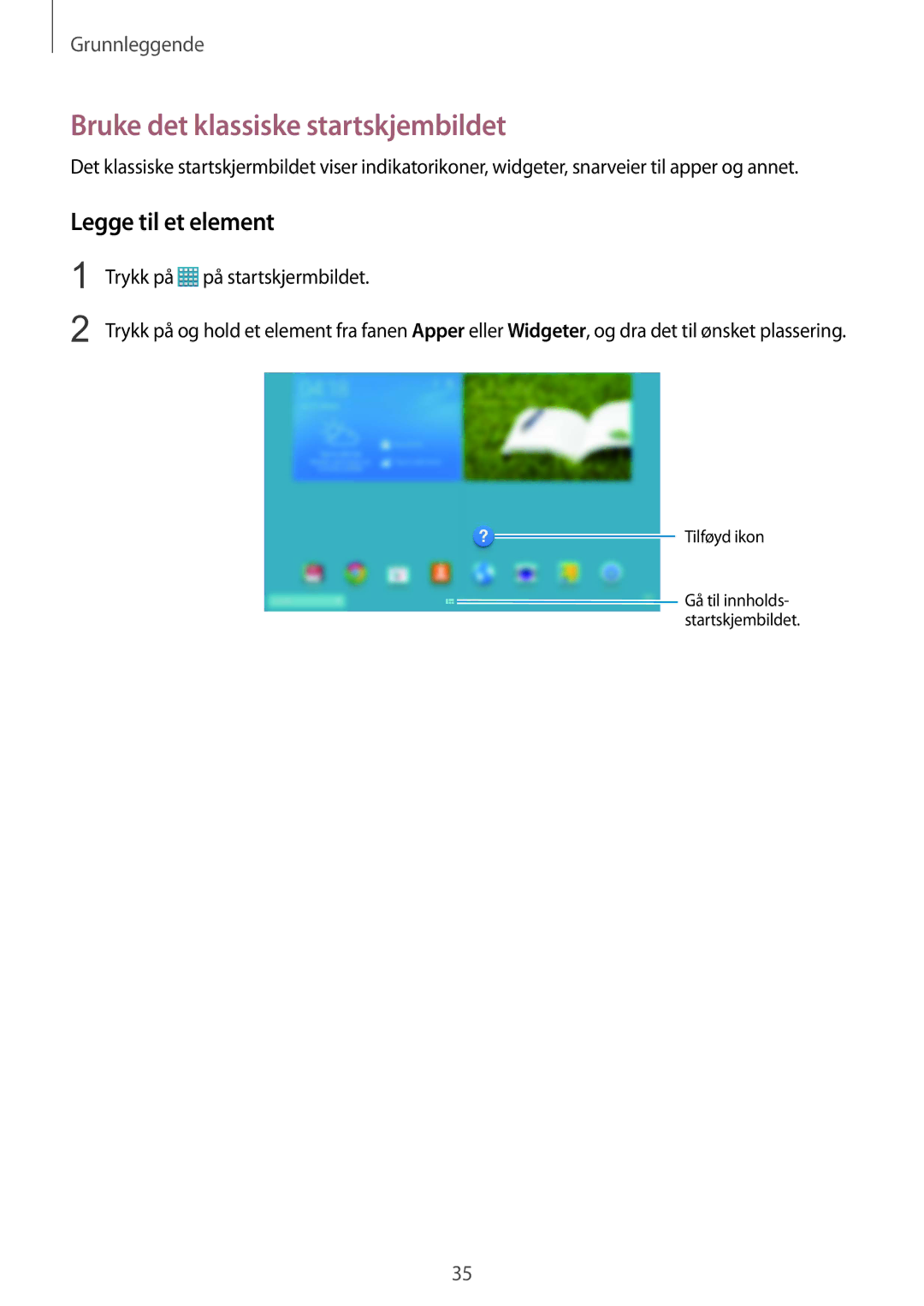 Samsung SM-T9050ZWANEE manual Bruke det klassiske startskjembildet, Legge til et element, Trykk på på startskjermbildet 
