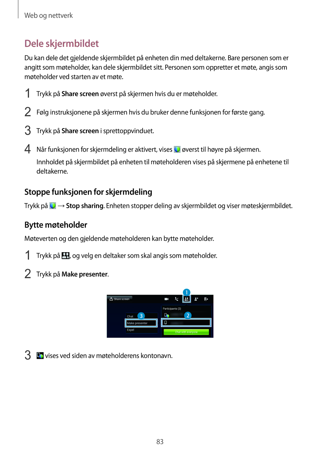 Samsung SM-T9050ZWANEE Dele skjermbildet, Stoppe funksjonen for skjermdeling, Bytte møteholder, Trykk på Make presenter 