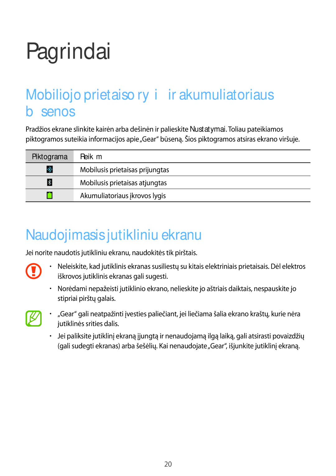 Samsung SM-V7000WDASEB Pagrindai, Mobiliojo prietaiso ryšių ir akumuliatoriaus būsenos, Naudojimasis jutikliniu ekranu 